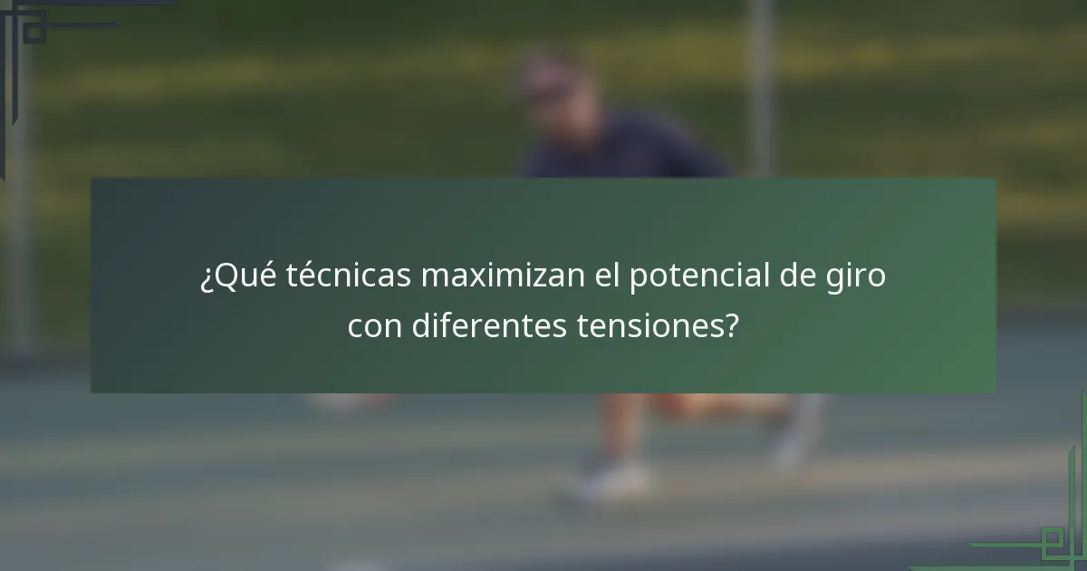 ¿Qué técnicas maximizan el potencial de giro con diferentes tensiones?